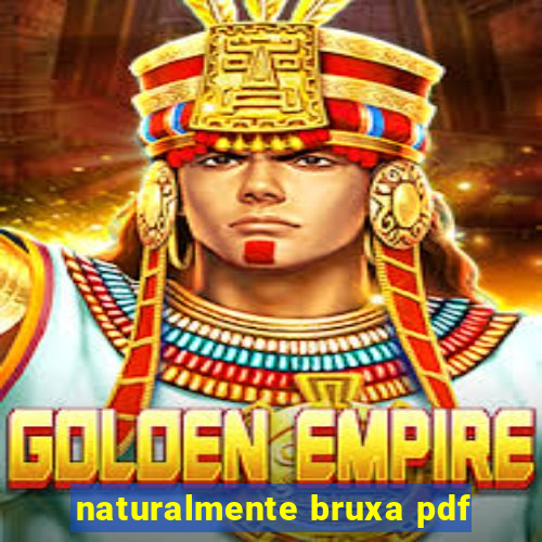 naturalmente bruxa pdf